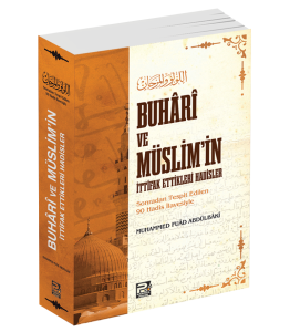 Buhâri Ve Müslim'in İttifak Ettikleri Hadisler