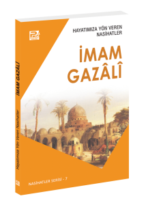 Hayatımıza Yön Veren Nasihatler / İmam Gazâlî