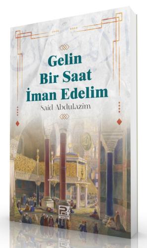 Gelin Bir Saat İman Edelim