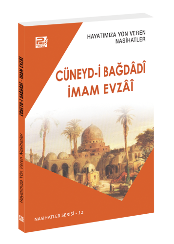 Hayatımıza Yön Veren Nasihatler / Cüneyd-İ  Bağdâdî & İmam Evzâî